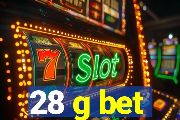 28 g bet